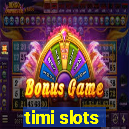 timi slots